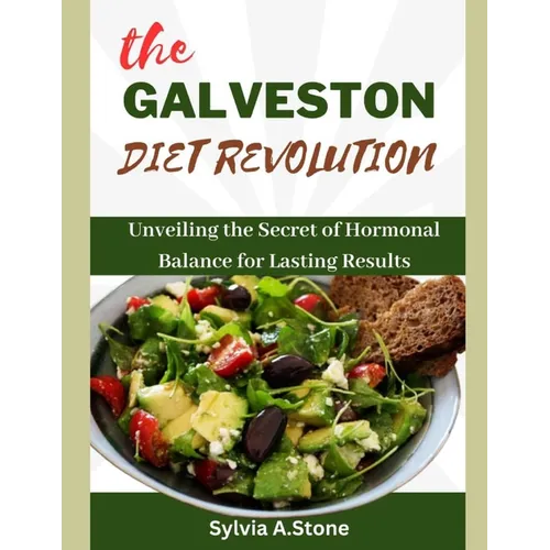 The Galveston Diet Revolution: Unveiling the Secrets of Hormonal Balance for Lasting Results