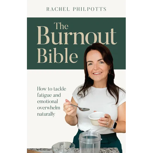 The Burnout Bible: How to Tackle Fatigue and Emotional Overwhelm Naturally