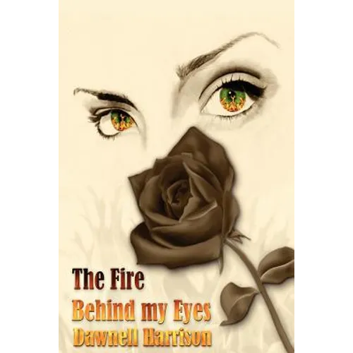 The Fire Behind My Eyes