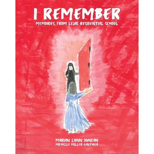I Remember: Memories from Lejac Residential School