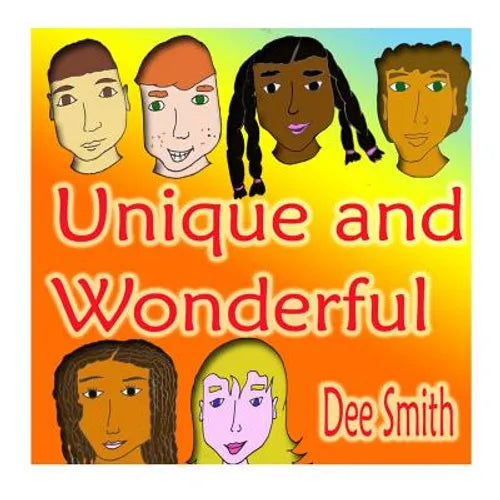 Unique and Wonderful: A Rhyming Picture Book for Children about Diversity that encourages Tolerance and discourages prejudice and racism