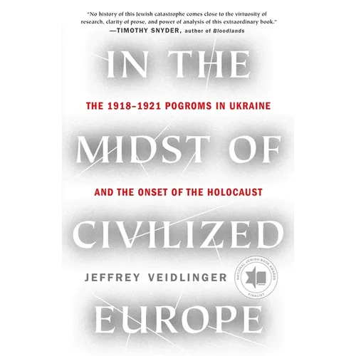 In the Midst of Civilized Europe: The 1918-1921 Pogroms in Ukraine and the Onset of the Holocaust