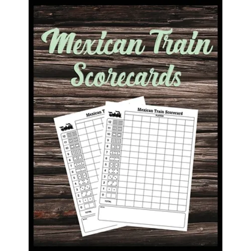 Mexican Train Scorecards: Scorecard Book Scorepad for Dominoes Tally Cards, Chicken Foot 8.5" x 11", 118 Pages