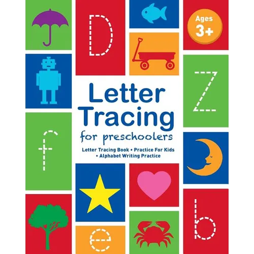 Letter Tracing For Preschoolers: Letter Tracing Book, Practice For Kids, Ages 3-5, Alphabet Writing Practice