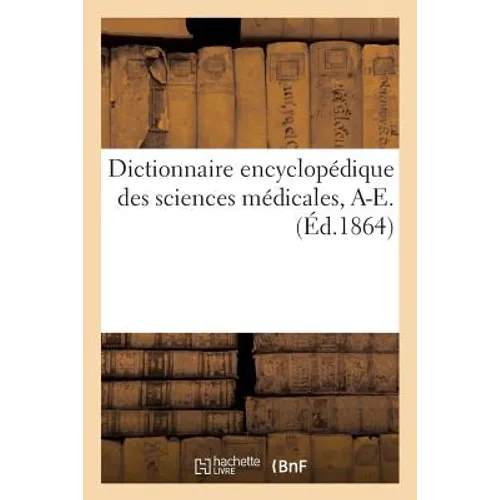 Dictionnaire Encyclopédique Des Sciences Médicales. Première Série, A-E. T. Vingt-Septième, Den-Der