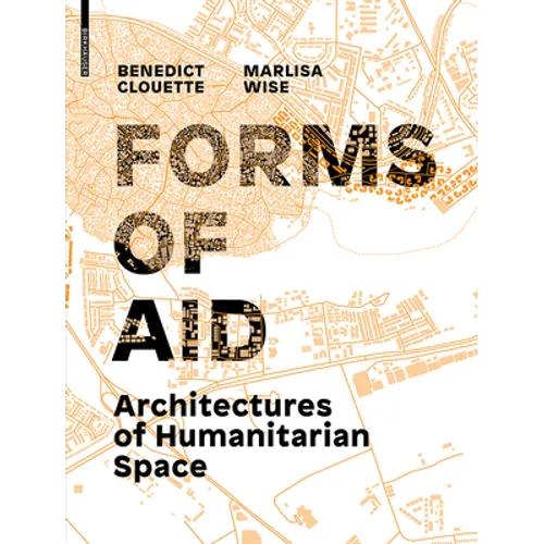 Forms of Aid: Architectures of Humanitarian Space