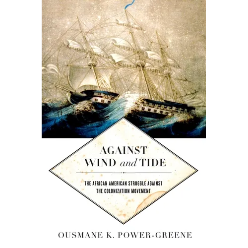 Against Wind and Tide: The African American Struggle Against the Colonization Movement