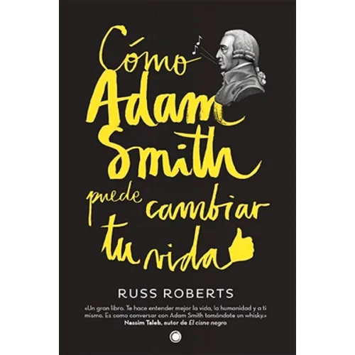 Cómo Adam Smith Puede Cambiar Tu Vida