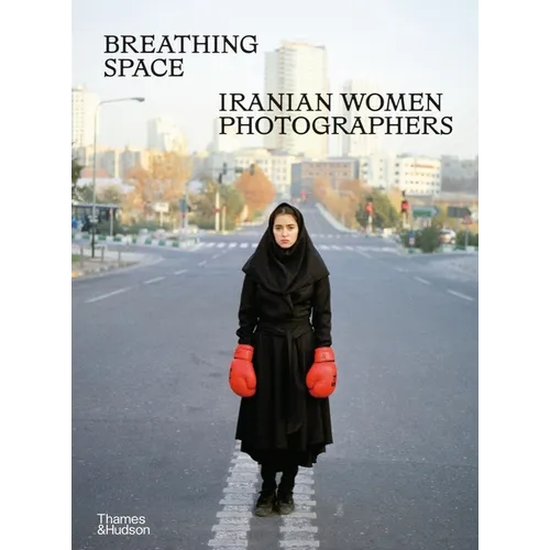 Breathing Space: Iranian Women Photographers