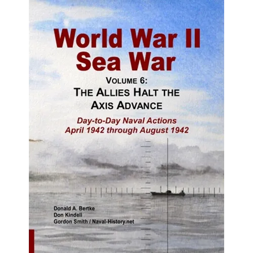 World War II Sea War, Vol 6: The Allies Halt the Axis Advance - Paperback