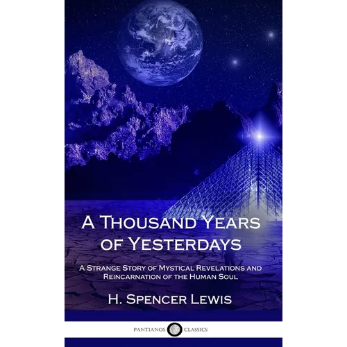 A Thousand Years of Yesterdays: A Strange Story of Mystical Revelations and Reincarnation of the Human Soul (Hardcover)