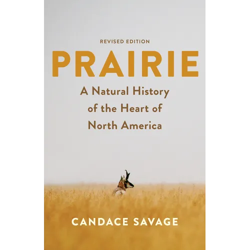 Prairie: A Natural History of the Heart of North America: Revised Edition