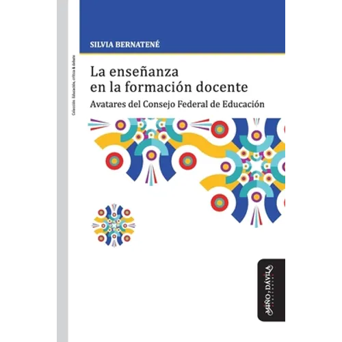 La enseñanza en la formación docente: Avatares del Consejo Federal de Educación