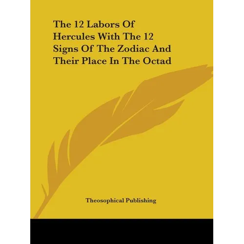 The 12 Labors Of Hercules With The 12 Signs Of The Zodiac And Their Place In The Octad
