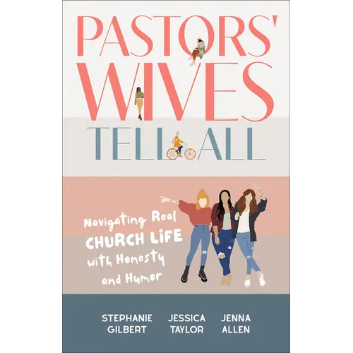 Pastors' Wives Tell All: Navigating Real Church Life with Honesty and Humor