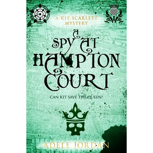 A Spy at Hampton Court: Can Kit save the queen?