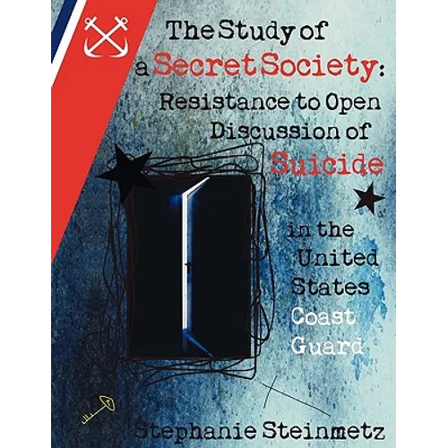 The Study of a Secret Society: Resistance to Open Discussion of Suicide in the United States Coast Guard