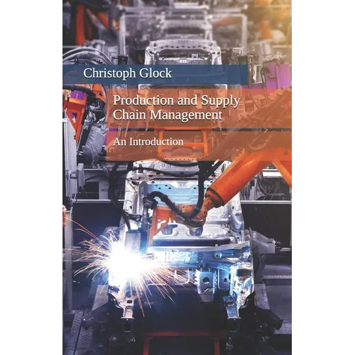 Production and Supply Chain Management: An Introduction