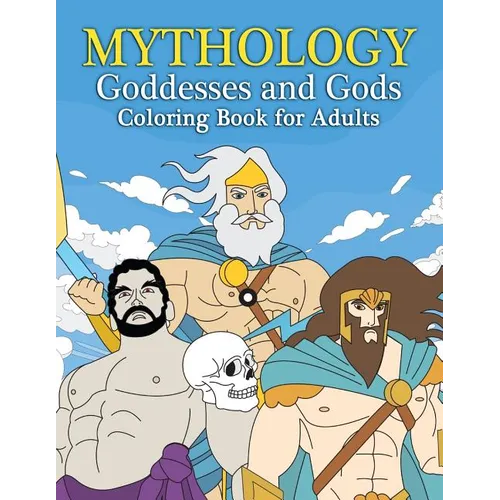 Mythology Goddesses and Gods Coloring Book for Adults: Fantasy Coloring Book Inspired by Greek Mythology of Ancient Greece