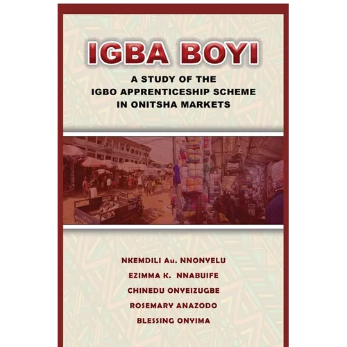 Igba Boyi: A Study of the Igbo Apprenticeship Scheme in Onitsha Markets