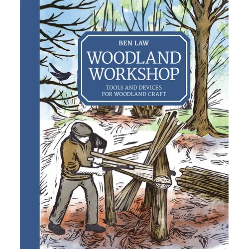 Woodland Workshop: Tools and Devices for Woodland Craft