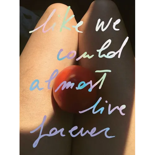Like We Could Almost Live Forever