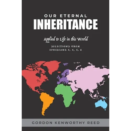 Our Eternal Inheritance: Applied to Life in This World