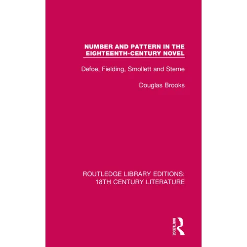 Number and Pattern in the Eighteenth-Century Novel: Defoe, Fielding, Smollett and Sterne - Paperback