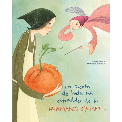 Los Cuentos de Hadas Más Entrañables de Los Hermanos Grimm II