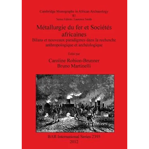 Métallurgie du fer et Sociétés africaines: Bilans et nouveaux paradigmes dans la recherche anthropologique et archéologique