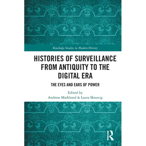 Histories of Surveillance from Antiquity to the Digital Era: The Eyes and Ears of Power