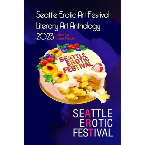 Seattle Erotic Art Festival Literary Art Anthology 2023