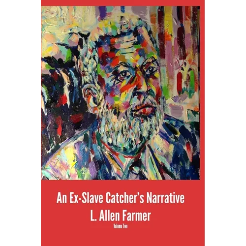 An Ex-Slave Catcher's Narrative Volume 2 - Paperback