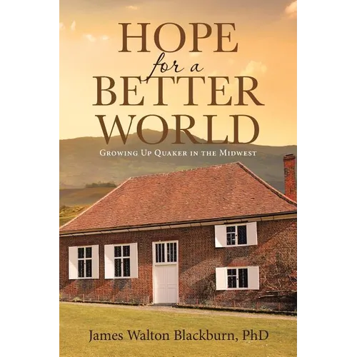 Hope for a Better World: Growing Up Quaker in the Midwest