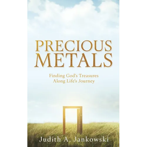 Precious Metals: Finding God's Treasures Along Life's Journey