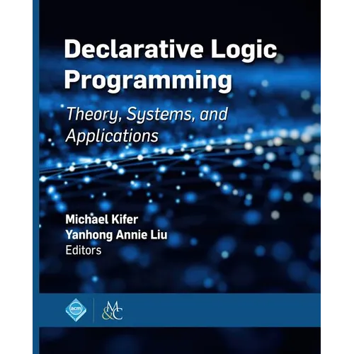 Declarative Logic Programming: Theory, Systems, and Applications