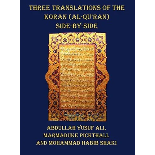 Three Translations of the Koran (Al-Qur'an) - Side by Side with Each Verse Not Split Across Pages