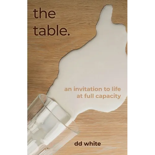 The Table: An Invitation to Life at Full Capacity