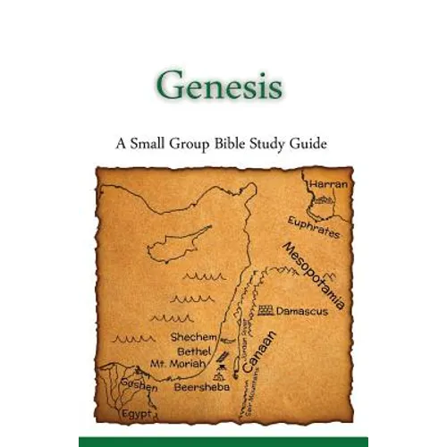 Genesis, A Small Group Bible Study Guide