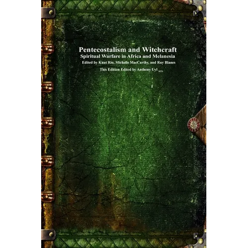 Pentecostalism and Witchcraft: Spiritual Warfare in Africa and Melanesia