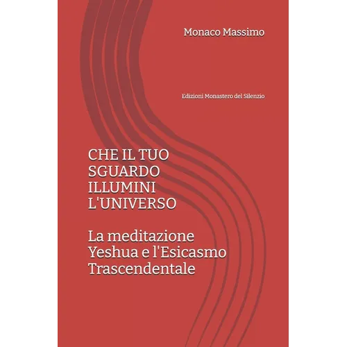 Che il tuo sguardo illumini l'Universo: Meditazione Profonda ed Esicasmo Trascendentale