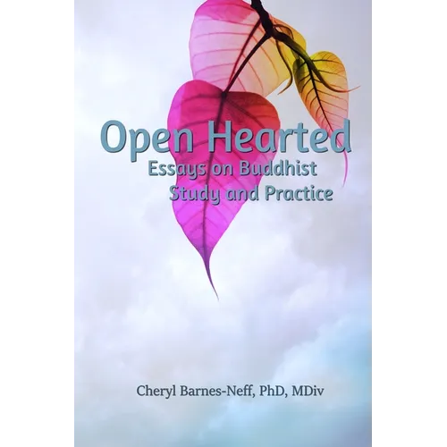 Open Hearted: Essays on Buddhist Study and Practice