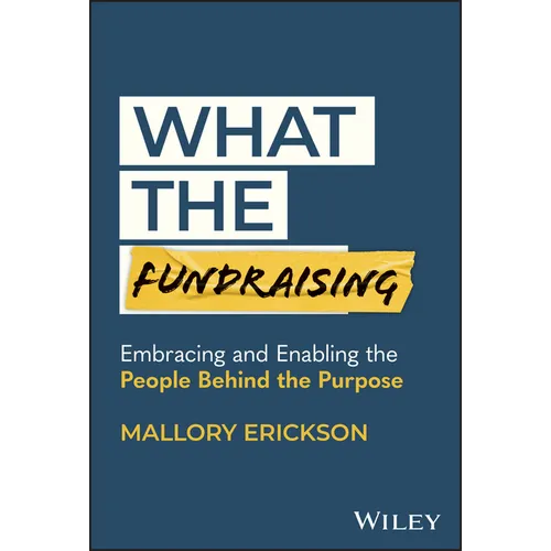 What the Fundraising: Embracing and Enabling the People Behind the Purpose
