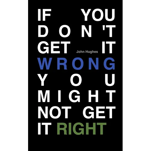 If You Don't Get It Wrong You Might Not Get It Right