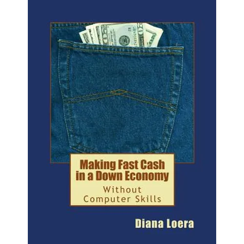 Making Fast Cash in a Down Economy Without Computer Skills