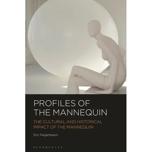 Profiles of the Mannequin: The Cultural and Historical Impact of the Mannequin