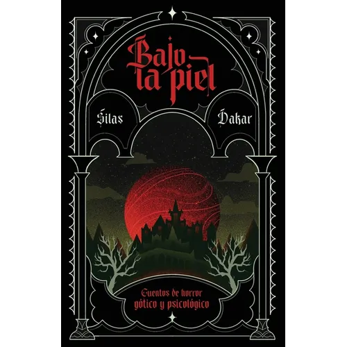 Bajo La Piel: Cuentos de horror gótico y psicológico