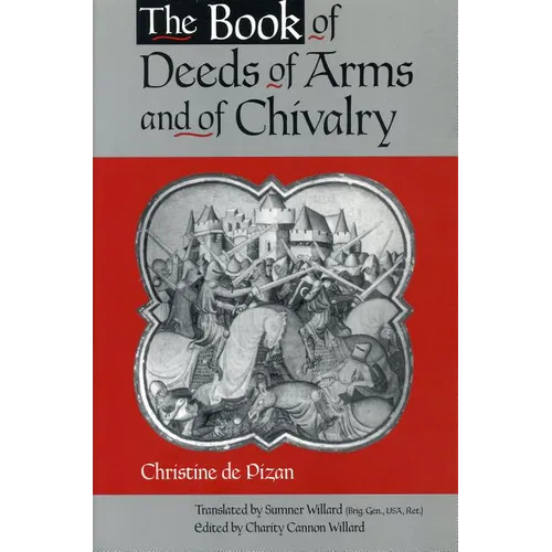 The Book of Deeds of Arms and of Chivalry: by Christine de Pizan - Paperback