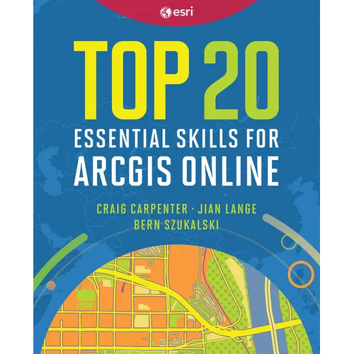 Top 20 Essential Skills for ArcGIS Online