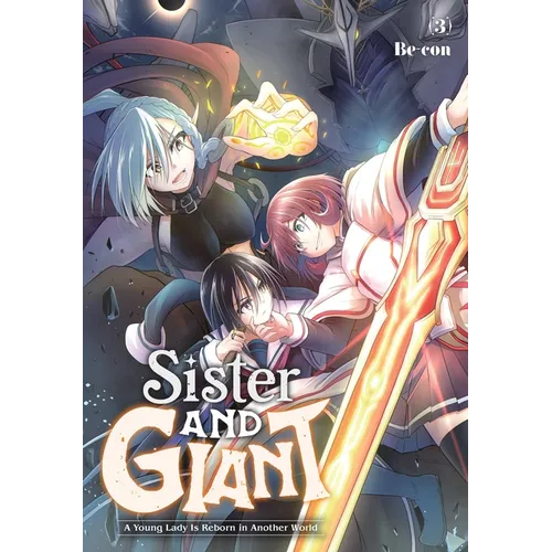 Sister and Giant: A Young Lady Is Reborn in Another World, Vol. 3: Volume 3